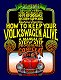 VW - How to keep your Volkswagen alive - a step by step procedures for the complete idiot, 30years - John Muir - - - [301]