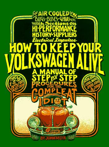 VW - How to keep your Volkswagen alive - a step by step procedures for the complete idiot, 17th - John Muir - - - [299]-1
