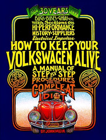 VW - How to keep your Volkswagen alive - a step by step procedures for the complete idiot, 30years - John Muir - - - [301]-1