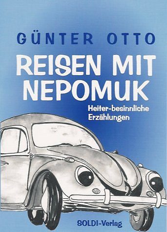 VW - Reisen mit Nepomuk. Heiter-besinnliche Erzählungen. - Günter Otto, A. Holland-Cunz - 393187754X - [504]-1