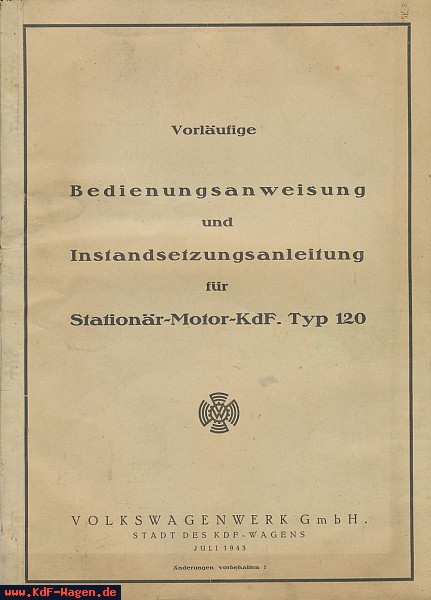 VW - 1943 - Vorläufige Bedienungsanweisung und Instandsetzungsanleitung für Stationär-Motor-KdF. Typ 120 - Juli 1943 - [7517]-1